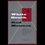 White South and the Red Menace Segregationists, Anticommunism, and Massive Resistance, 1945 1965