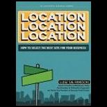 Location, Location, Location  How to Select the Best Site for Your Business