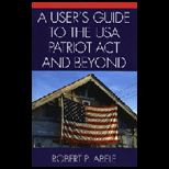 Users Guide to USA Patriot Act and Beyond