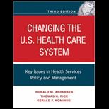 Changing the U.S. Health Care System  Key Issues in Health Services Policy and Management