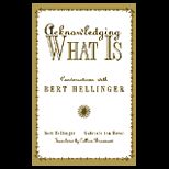Acknowledging What Is  Conversations With Bert Hellinger