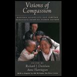 Visions of Compassion Western Scientists and Tibetan Buddhists Examine Human Nature