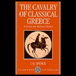 Cavalry of Classical Greece  A Social and Military History with Particular Reference to Athens