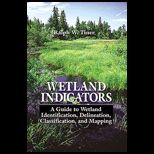 Wetland Indicators  A Guide to Wetland Identification, Delineation, Classification, and Mapping