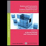 Models and Frameworks for Implementing Evidence Based Practice