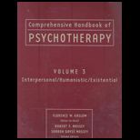 Comprehensive Handbook of Psychotherapy, Volume 3, Interpersonal / Humanistic / Existential