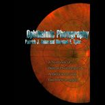 Ophthalmic Photography  A Textbook of Retinal Photography, Angiography, and Electronic Imaging