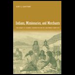 Indians, Missionaries, and Merchants  Legacy of Colonial Encounters on the California Frontiers
