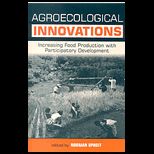 Agroecological Innovations  Increasing Food Production with Participatory Development