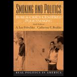 Smoking and Politics  Bureaucracy Centered Policymaking