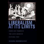 Liberalism at Its Limits Crime and Terror in the Latin American Cultural Text