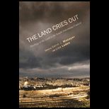 Land Cries Out Theology of the Land in the Israeli Palestinian Context