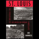 St. Louis  The Evolution of an American Urban Landscape