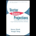 Vector Space Projections  A Numerical Approach to Signal and Image Processing, Neural Nets, and Optics