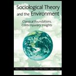 Sociological Theory and the Environment  Classical Foundations, Contemporary Insights