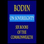 Bodin  On Sovereignty  Six Books Of The Commonwealth