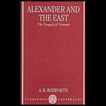 Alexander and the East  The Tragedy of Triumph