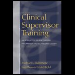 Clinical Supervisor Training  An Interactive CD ROM Training Program for the Helping Professions   With CD