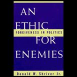 Ethic for Enemies  Forgiveness in Politics