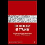 Ideology of Tyranny Bataille, Foucault, and the Postmodern Corruption of Political Dissent