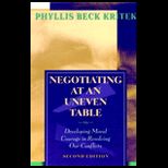 Negotiating at an Uneven Table  Developing Moral Courage in Resolving Our Conflicts