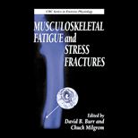 Musculoskeletal Fatigue and Stress Fracture