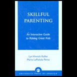 Skillful Parenting  Interactive Guide to Raising Great Kids