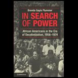 In Search of Power African Americans in the Era of Decolonization, 1956 1974