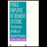 Public Employee Retirement Systems  The Structure and Politics of Teacher Pensions