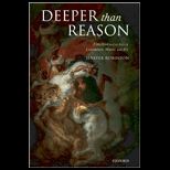 Deeper Than Reason Emotion and Its Role in Literature, Music, and Art
