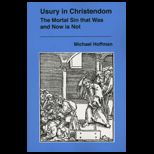 Usury in Christendom The Mortal Sin that Was and Now is Not