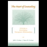 Heart of Counseling  A Guide to Developing Therapeutic Relationships