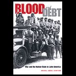 Blood and Debt  War and the Nation State in Latin America