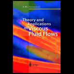 Theory and Application of Viscous Fluid Flows