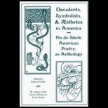 Decadents, Symbolists and Aesthetes in America  An Anthology