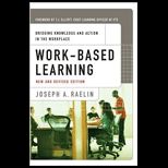 Work Based Learning Bridging Knowledge and Action in the Workplace, New and Revised
