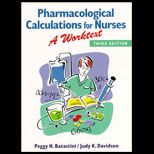 Pharmacological Calculations for Nurses  A Worktext