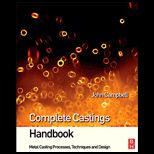 Complete Casting Handbook Metal Casting Processes, Techniques and Design