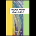 Social Work Evaluation  Enhancing What We Do