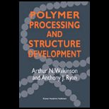 Polymer Processing and Structure Development