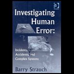 Investigating Human Error  Incidents, Accidents, and Complex Systems