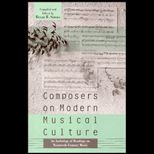 Composers on Modern Musical Culture  An Anthology of Readings on Twentieth Century Music