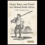 Guns, Race, and Power in Colonial S. Africa