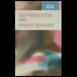 Self medication and Violent Behavior
