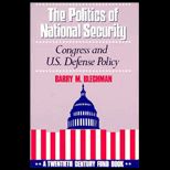 Politics of National Security  Congress and U. S. Defense Policy