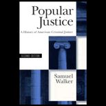 Popular Justice  A History of American Criminal Justice