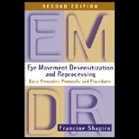 Eye Movement Desensitization and Reprocessing  Basic Principles, Protocols, and Procedures