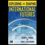 Exploring and Shaping International Futures