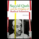 Sayyid Qutb and Origins of Radical Islamism