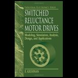 Switched Reluctance Motor Drives Modeling, Simulation, Analysis, Design, and Applications